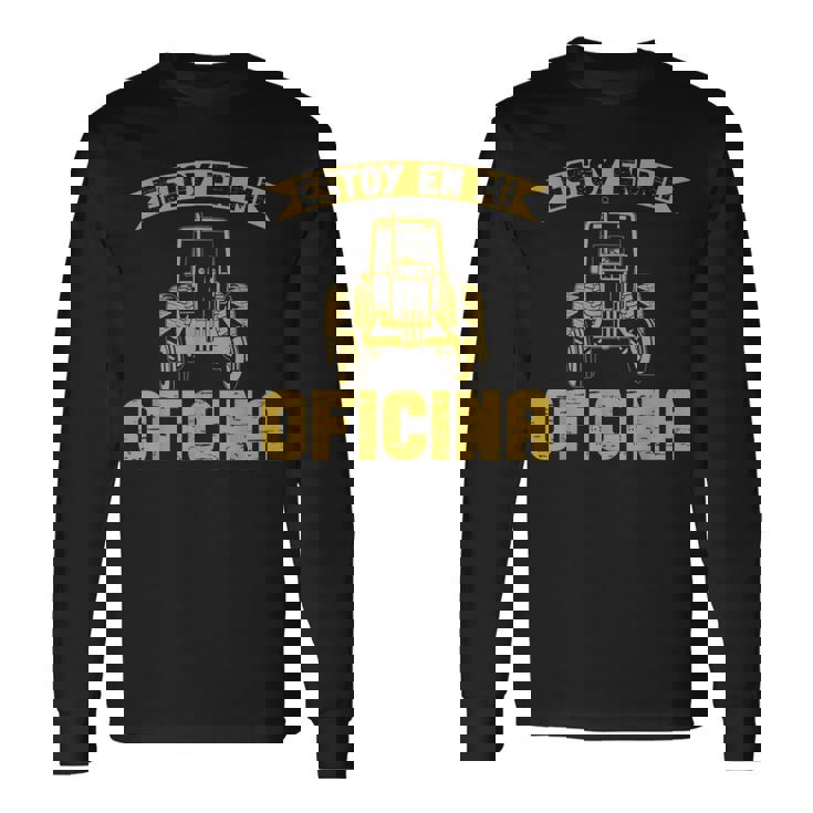 Hombre Tractor Tractorista Estoy En Mi Oficina Agricultor Camiseta de manga larga Ideas de regalos