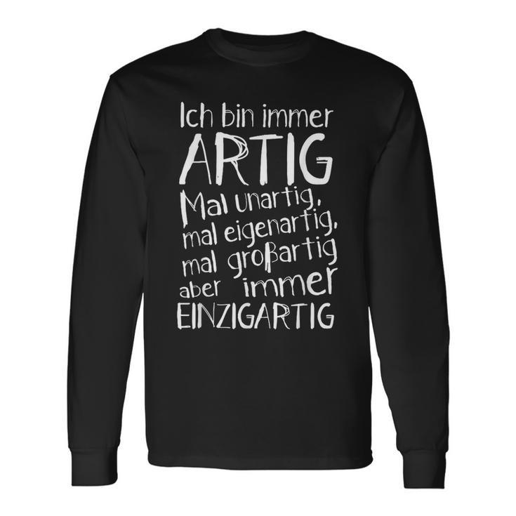 Ich Bin Immer Artig Mal Unartig Mal Eigenartig Mal Großartig Langarmshirts Geschenkideen