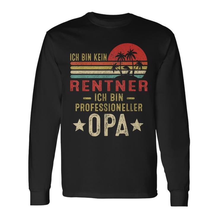 Ich Bin Kein Rentner Ich Bin Profesioneller Opa German Langarmshirts Geschenkideen