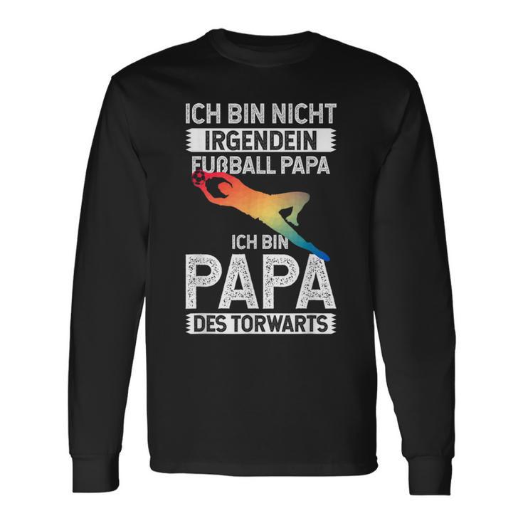 Ich Bin Nicht Irgendein Fußball Papa Ich Bin Dad Des Goalkeeper Langarmshirts Geschenkideen