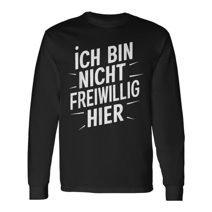 Ich Bin Nichtoluntig Hier Langarmshirts Geschenkideen