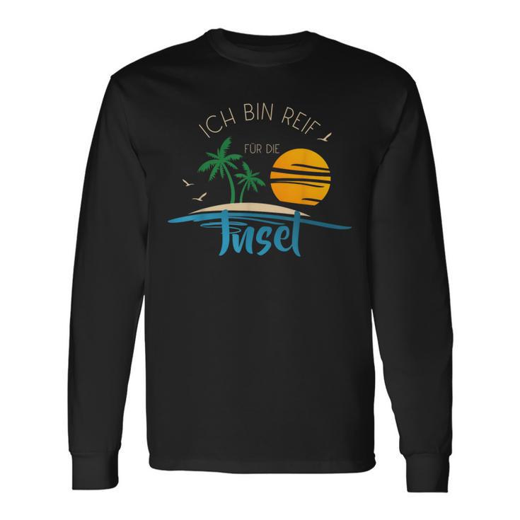 Ich Bin Reif Für Die Issel Holiday Ripe Und Urlaub Geht Immer Langarmshirts Geschenkideen