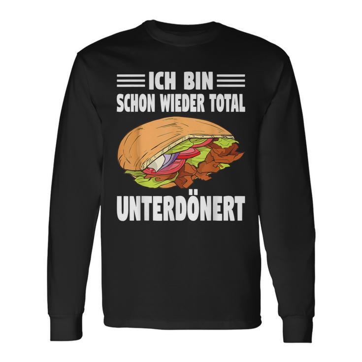 Ich Bin Schon Wieder Totally Unterdönert Döner Langarmshirts Geschenkideen