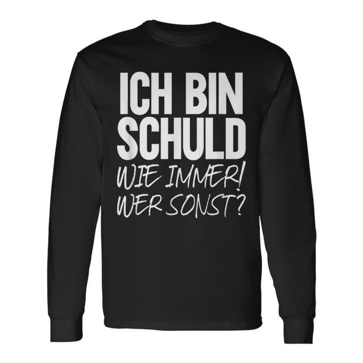 Ich Bin Schuld Wie Immer Wer Sonst Sarcasm Ironie Satire Langarmshirts Geschenkideen