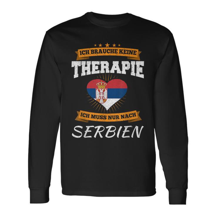 Ich Brauche Keine Therapie Ich Muss Nur Nach Serbien Langarmshirts Geschenkideen