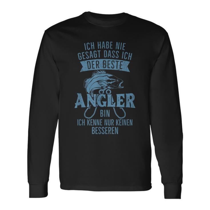 Ich Habe Nie Sagt Dass Ich Der Beste Angler Bin Langarmshirts Geschenkideen