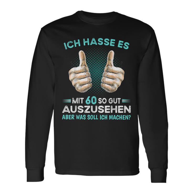 Ich Hasse Es Mit 60 So Gut Auszusehen Was Soll Ich Machen Langarmshirts Geschenkideen