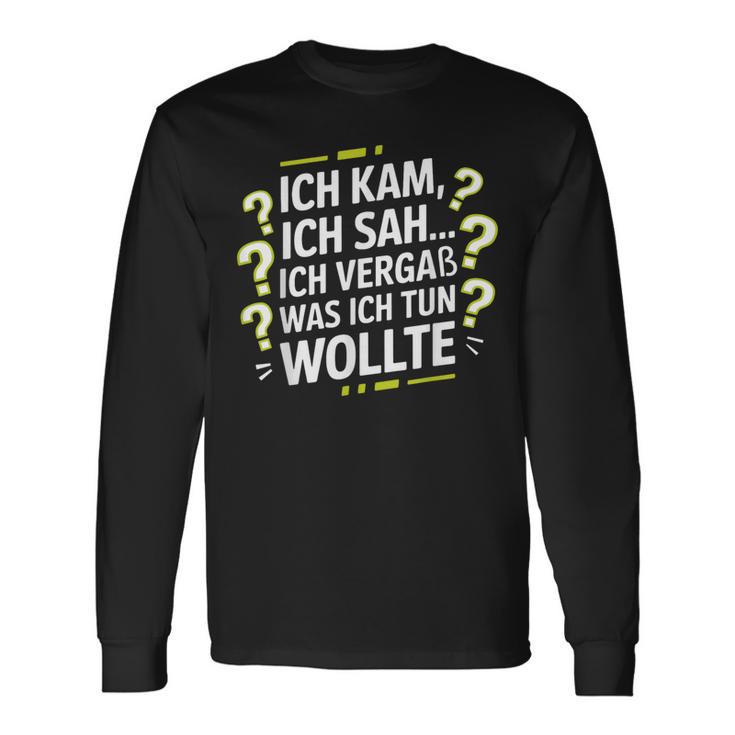 Ich Kam Ich Sah Ichergaß Lustigergesslichkeit Spruch Langarmshirts Geschenkideen