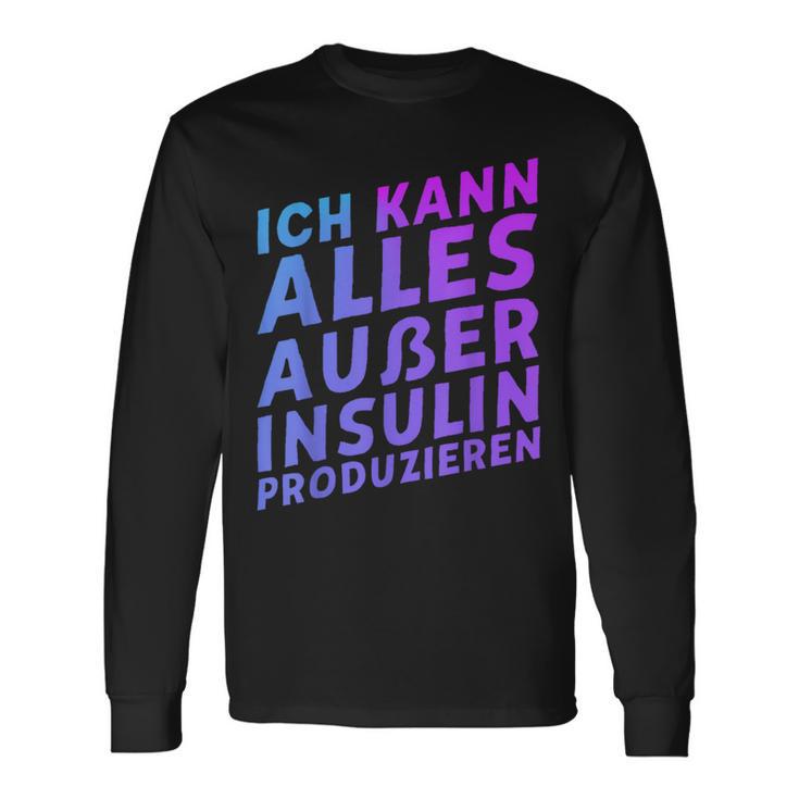 Ich Kann Alles Außer Insulin Produzieren Langarmshirts Geschenkideen