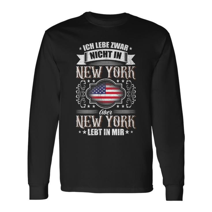 Ich Lebe Nicht In New York Aber New York Lebt In Mir Langarmshirts Geschenkideen