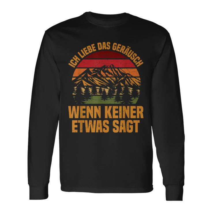 Ich Liebe Das Geräusch Wenn Keiner Etwas Sagt Berge Baume Langarmshirts Geschenkideen