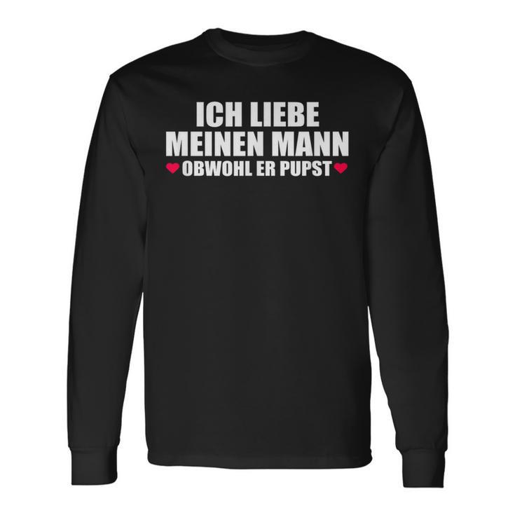 Ich Liebe Mein Mann Obwohl Er Pupst S Langarmshirts Geschenkideen