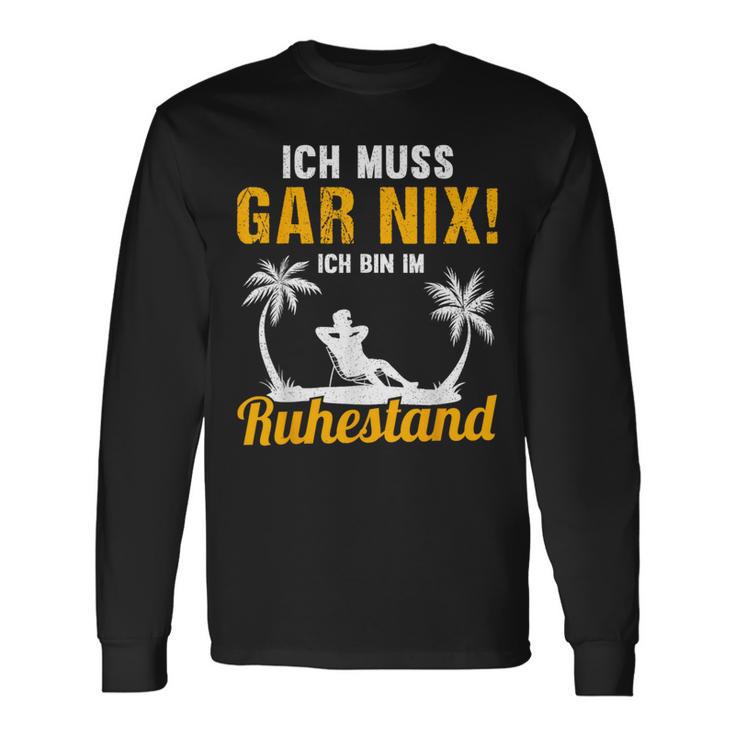 Ich Muss Gar Nix Ich Bin Im Ruhestand Pensioner Langarmshirts Geschenkideen