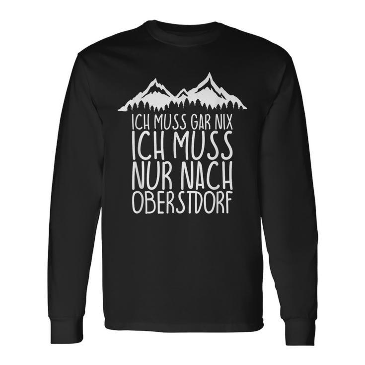 Ich Muss Gar Nix Ich Muss Nur Nach Oberstdorf Langarmshirts Geschenkideen