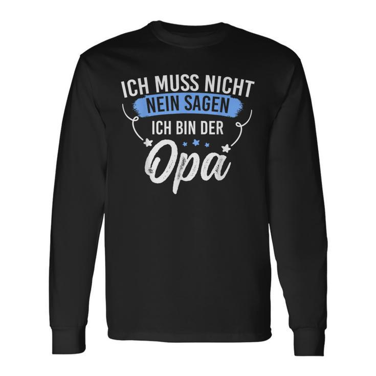 Ich Muss Nicht Sagen Ich Bin Die Opa Ich Muss Nicht Nein S Langarmshirts Geschenkideen