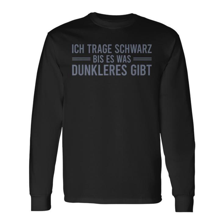 Ich Tragen Schwarz Bis Es Was Dunkeren Gibt Langarmshirts Geschenkideen