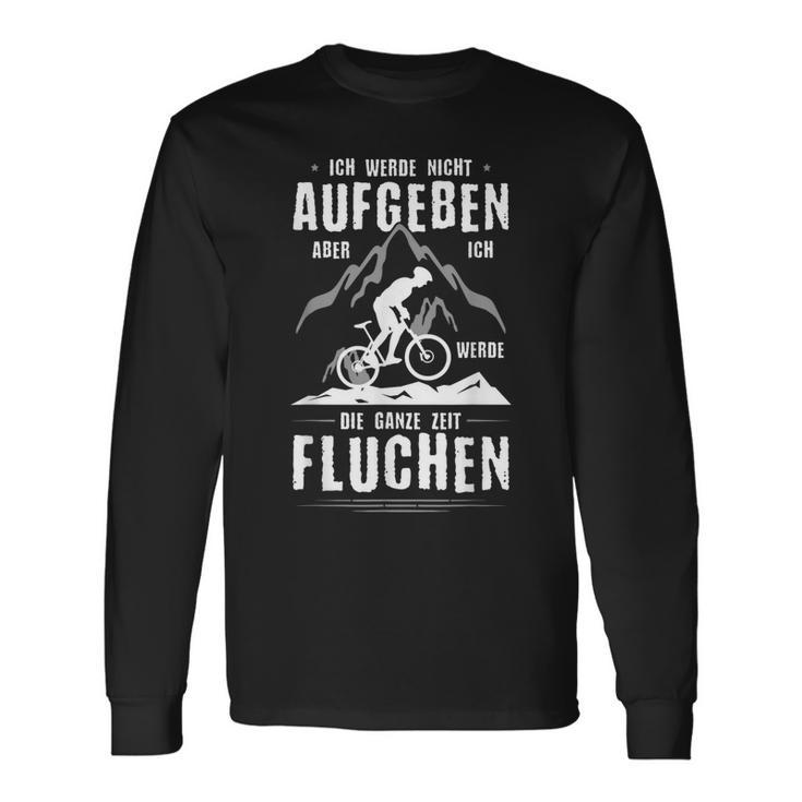 Ich Werde Nicht Aufben Aber Fluchen I'm Not Going To Do But Langarmshirts Geschenkideen