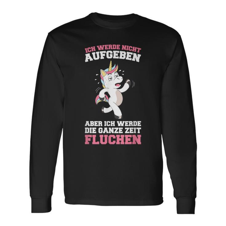 Ich Werde Nicht Aufgeben Aber Die Ganze Zeit Fluchen German Langu Langarmshirts Geschenkideen