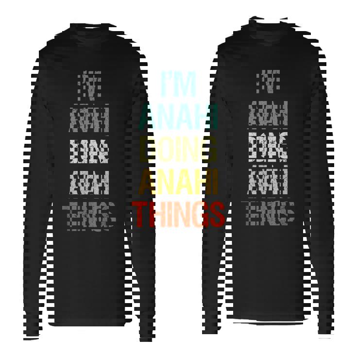 I'm Anahi Doing Anahi Things Personalized First Name Long Sleeve T-Shirt
