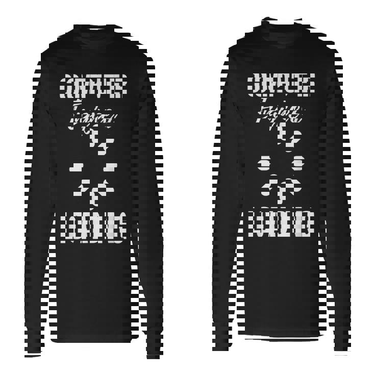 Ingeniero Informático Cargando Amante De La Computadora Para Estudiante Camiseta de manga larga Ideas de regalos