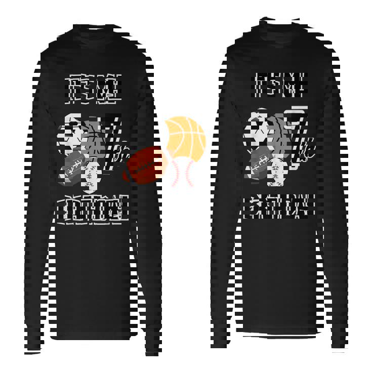 It's My 7Th Birthday Soccer Basketball Baseball Football Long Sleeve T-Shirt