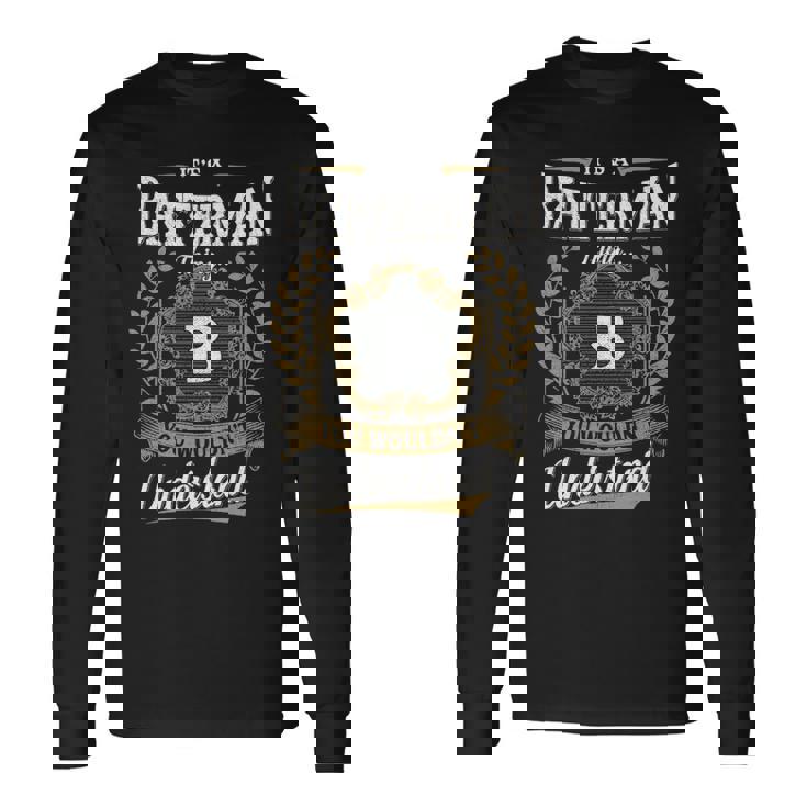 It's A Batterman Thing You Wouldn't Understand Personalized Last Name Batterman Family Crest Coat Of Arm Long Sleeve T-Shirt Gifts ideas