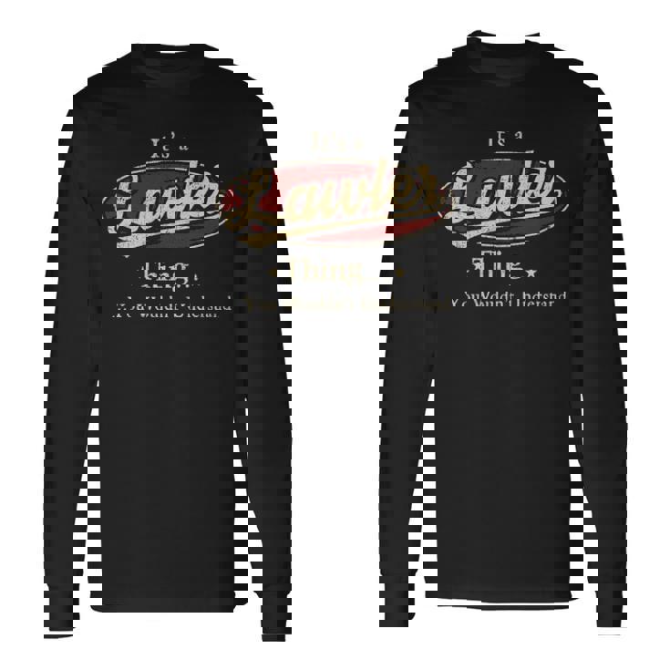 It's A Lawler Thing You Wouldn't Understand Long Sleeve T-Shirt