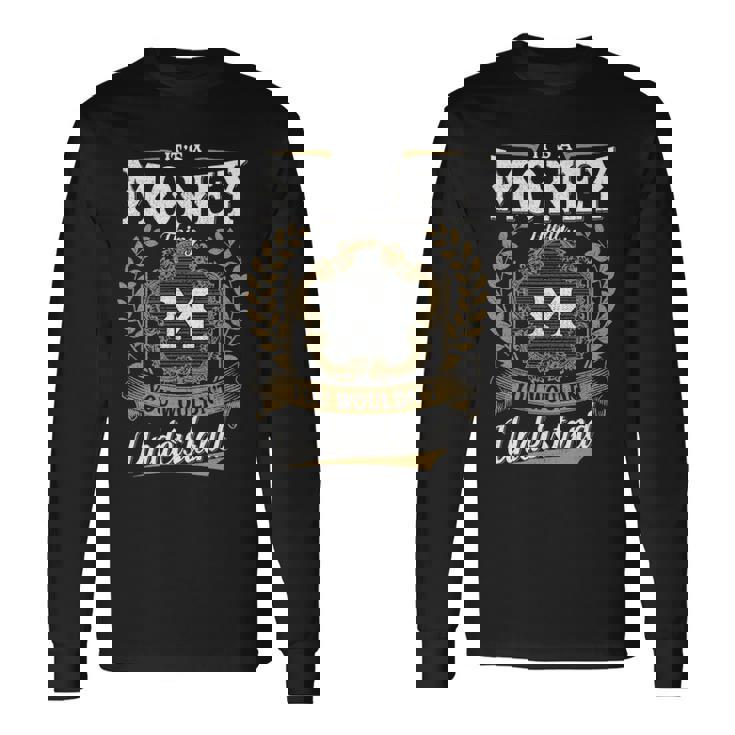 It's A Money Thing You Wouldn't Understand Personalized Last Name Money Family Crest Coat Of Arm Long Sleeve T-Shirt