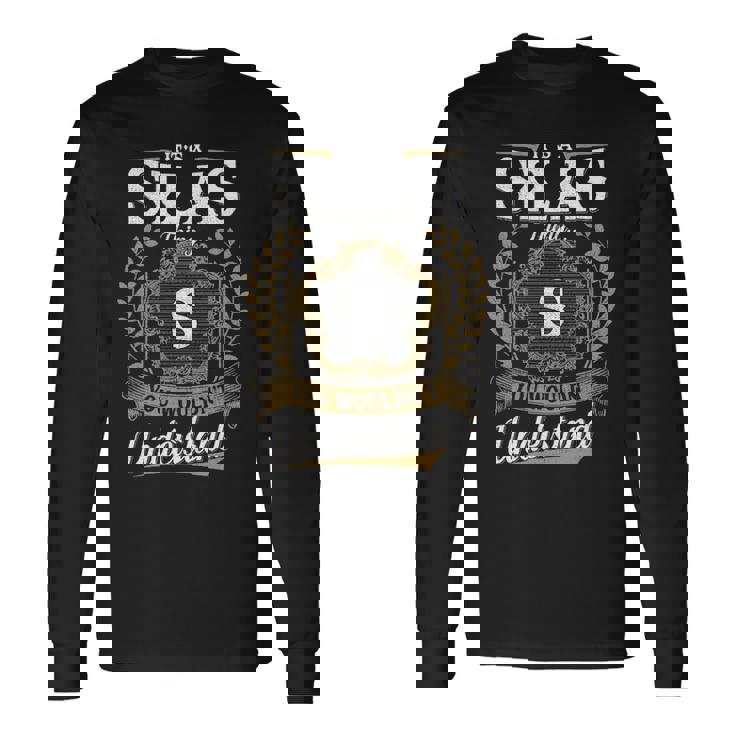 It's A Silas Thing You Wouldn't Understand Personalized Last Name Silas Family Crest Coat Of Arm Long Sleeve T-Shirt Gifts ideas
