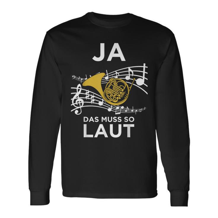 Ja Das Muss So Laut Hornisten Wald-Horn Blasmusik Langarmshirts Geschenkideen