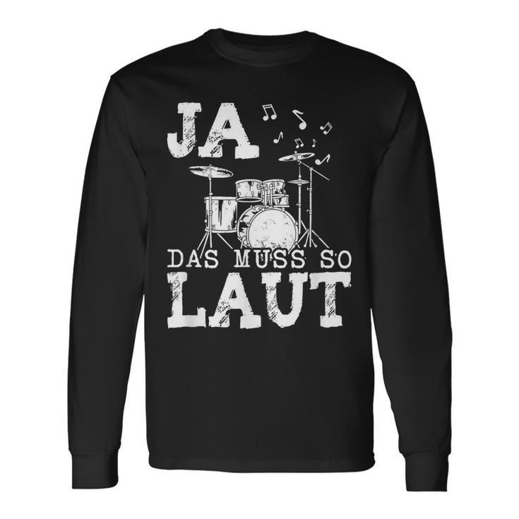 Ja Das Muss So Laut Schlagzeug Schlagzeuger Langarmshirts Geschenkideen