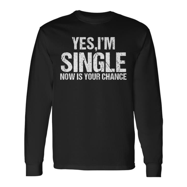 Ja Ich Bin Single Jetzt Ist Dein Chance Flirt Langarmshirts Geschenkideen