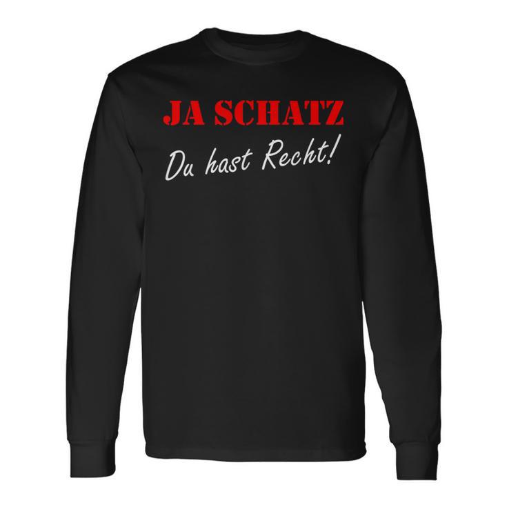 Ja Schatz Du Hab Recht Ja Schatz Du Hab Recht Langarmshirts Geschenkideen