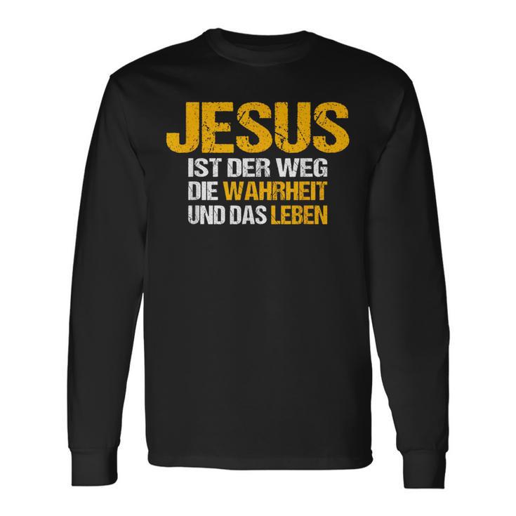 Jesus Ist Der Weg Die Wahrheit Und Das Leben Jesus Ist Langarmshirts Geschenkideen