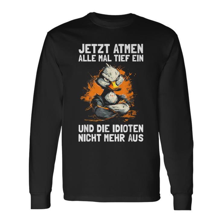 Jetzt Breathe Alle Mal Tief Ein Und Die Idioten Nicht Mehr Aus Langarmshirts Geschenkideen