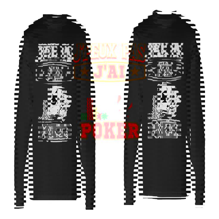J'peux Pas J'ai Poker Joueur De Poker T-shirt à manches longues