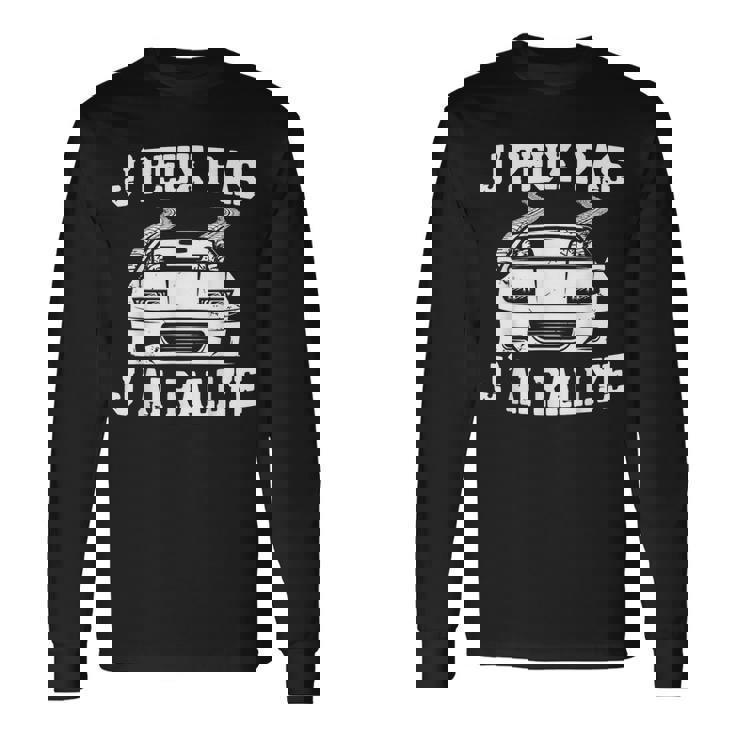 J'peux Pas J'ai Rallye Humour Cadeau Rallye Pilote De Course T-shirt à manches longues