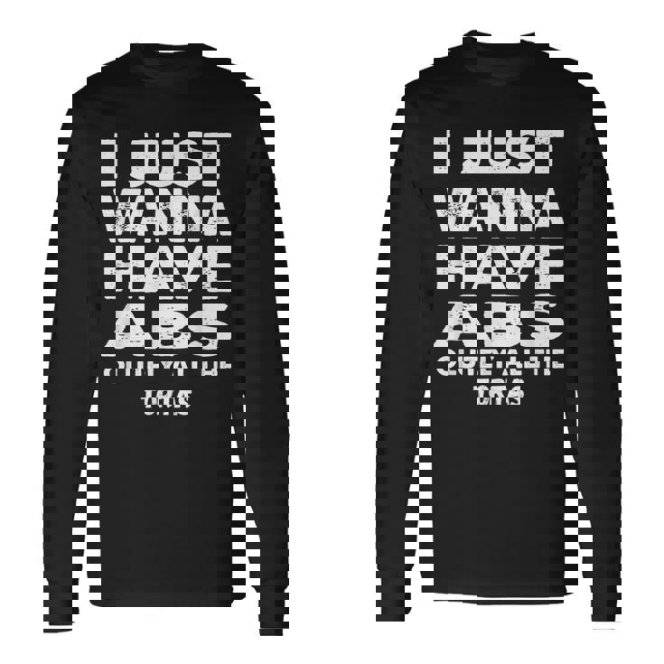 I Just Want Absolutely All The Tortas For Foodie Long Sleeve T-Shirt