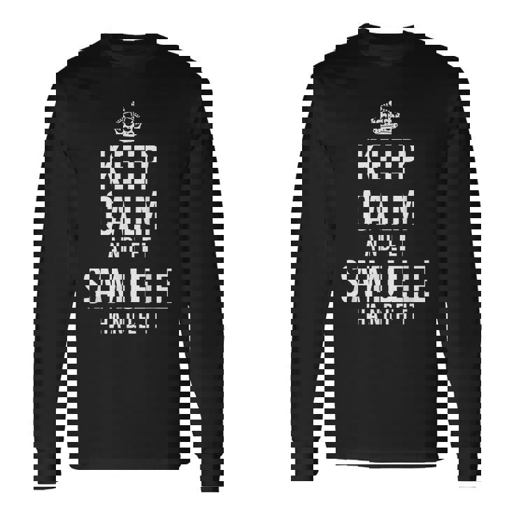 Keep Calm Let Samuele Handle It Divertente Personalizzato Maglietta a maniche lunghe