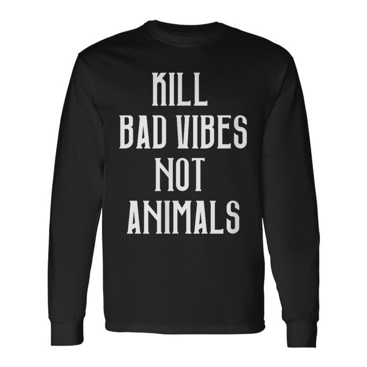 Kill Badibes Not Animalsegan Langarmshirts Geschenkideen