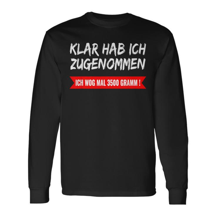 Klar Hab Ich Gewgenommen Ich Wog Mal 3500 G Langarmshirts Geschenkideen