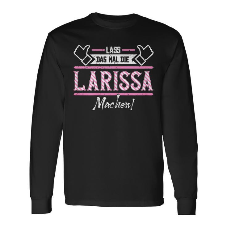 Larissa Lass Das Die Larissa Machen Let Das The S Langarmshirts Geschenkideen