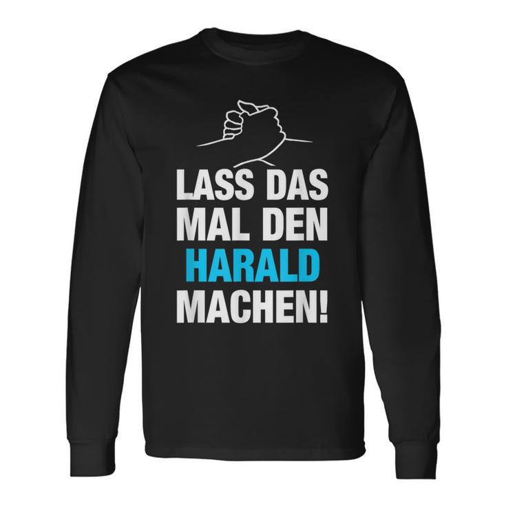 Lass Das Mal Den Harald Machen First Name Saying Langarmshirts Geschenkideen