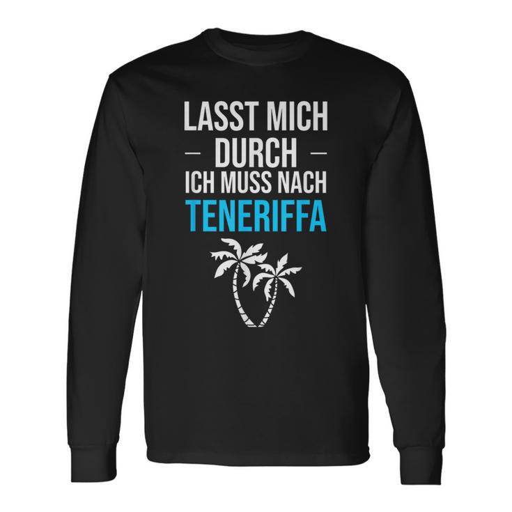 Lass Mich Durch Ich Muss Nach Teneriffa Für Teneriffa Fans Langarmshirts Geschenkideen