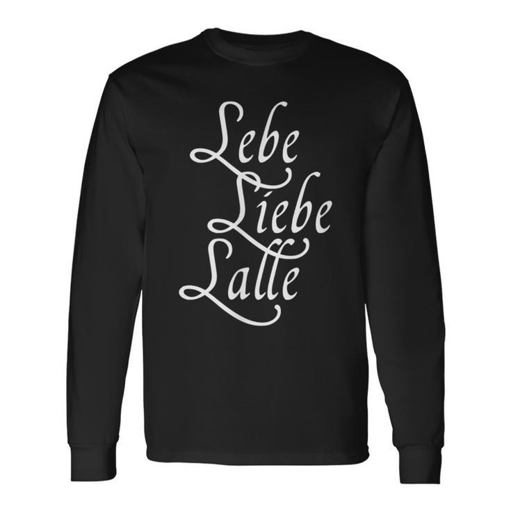 Lebe Liebe Lalle Trinkspruch Party Saufen Alcohol Jga S Langarmshirts Geschenkideen