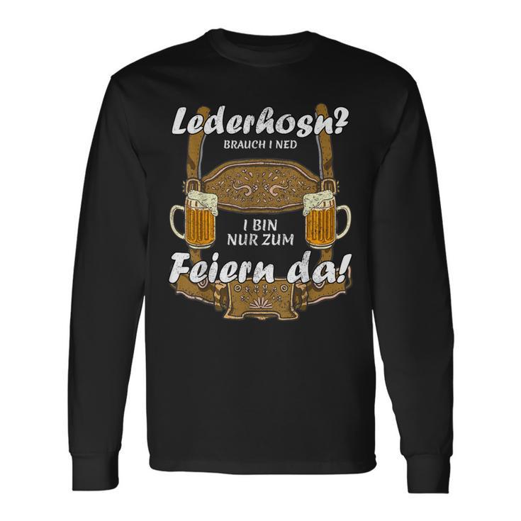 Lederhosn Brauch I Ned I Bin Nur Zum Feiern Da Oktoberfest Langarmshirts Geschenkideen