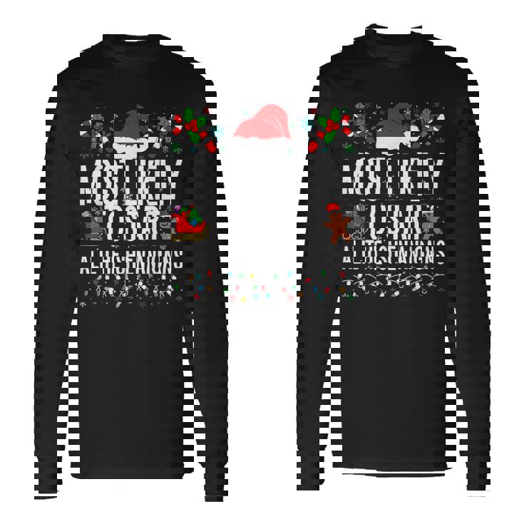 Most Likely To Start All The Shenanigans Family Xmas Long Sleeve T-Shirt