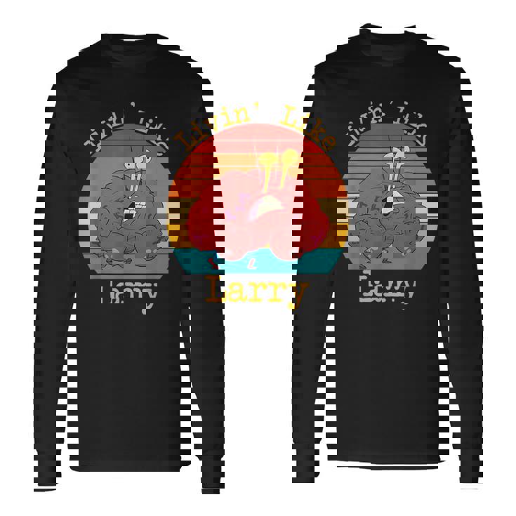 Livin' Like Larry Crab Long Sleeve T-Shirt