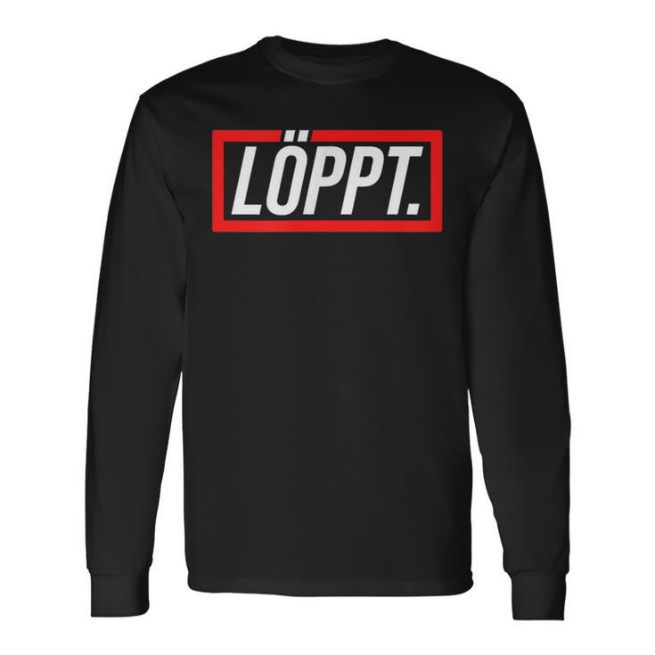 Löppt Läuft Plattdeutsch Norddeutsch Schnacken With Style Langarmshirts Geschenkideen