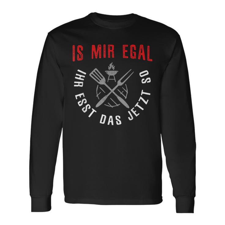 With Is Mir Egal Ihr Esst Das Jetzt So Geschenk Für Barbecue Bbq Langarmshirts Geschenkideen